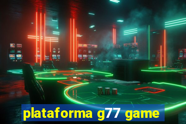 plataforma g77 game